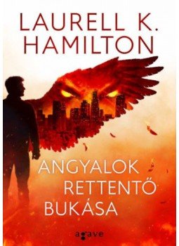 Laurell K. Hamilton - Angyalok rettentő bukása Laurell K. Hamilton - Angyalok rettentő bukása, null 2022 antikvár könyv