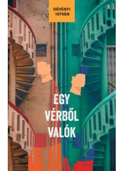 Dévényi István - Egy vérből valók Dévényi István - Egy vérből valók, Budapest 2022 antikvár könyv