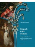 Tompos Lilla - Hatások - Jelek - Irányok - A magyarországi öltözetek és jelentéstartalmuk változása a 16-20. században