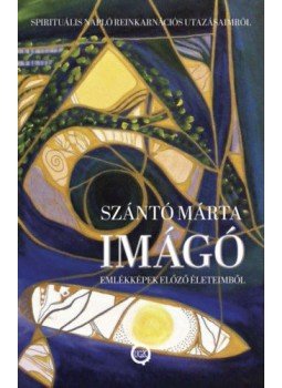 Szántó Márta - Imágó - Emlékképek előző életeimből, null 2022 antikvár könyv