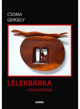 Csoma Gergely - Lélekbárka Csoma Gergely - Lélekbárka, null 2022 antikvár könyv