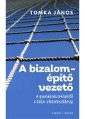 Tomka János - A bizalomépítő vezető