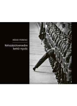 Rédei Ferenc - Kétszázötvenedre kettő-nyolc, null 2022 antikvár könyv
