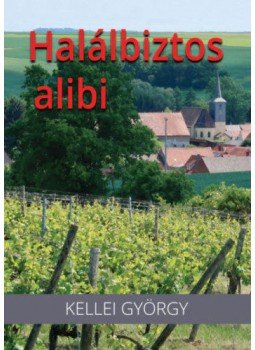 Kellei György - Halálbiztos alibi Kellei György - Halálbiztos alibi, null 2022 antikvár könyv