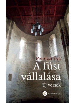 Petrőczi Éva - A füst vállalása - Új versek Petrőczi Éva - A füst vállalása - Új versek, null 2022 antikvár könyv