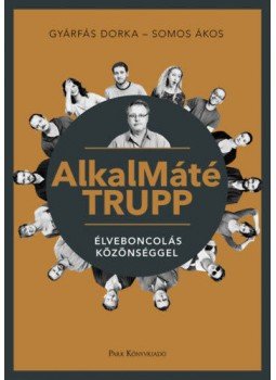 Somos Ákos, Gyárfás Dorka - AlkalMáté Trupp - Élveboncolás közönséggel Somos Ákos, Gyárfás Dorka - AlkalMáté Trupp - Élveboncolás közönséggel, Budapest 2022 antikvár könyv