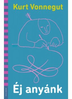 Kurt Vonnegut - Éj anyánk Kurt Vonnegut - Éj anyánk, null 2022 antikvár könyv