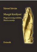 Sárosi István - Margit királyné - Magyarország szülötte, Skócia szentje