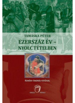 Tamáska Péter - Ezerszázév - nyolc tételben Tamáska Péter - Ezerszázév - nyolc tételben, null 2022 antikvár könyv