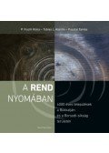 P. Fischl Klára, Tobias L. Kienlin, Pusztai Tamás - A rend nyomában - 4000 éves települések a Bükkalján és a Borsodi-síkság területén