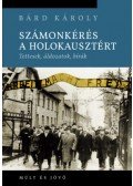 Bárd Károly - Számonkérés a holokausztért - Tettesek, áldozatok, bírák