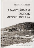 Kovács Szabolcs - A nagysármási zsidók meggyilkolása