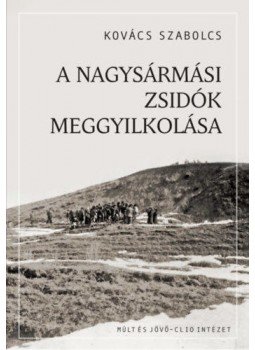 Kovács Szabolcs - A nagysármási zsidók meggyilkolása, null 2022 antikvár könyv