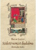 Ballai László - Születő nemzet diadalma - Álomtudat-kódex