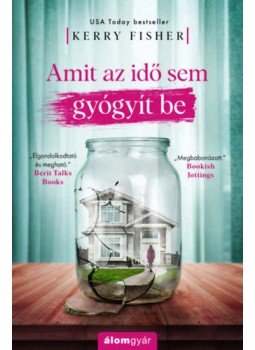 Kerry Fisher - Amit az idő sem gyógyít be Kerry Fisher - Amit az idő sem gyógyít be, null 2022 antikvár könyv