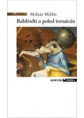 Molnár Miklós - Rablóulti a pokol tornácán - Lunátikus rövidkék és hosszabbkák