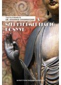 Dr. Khammai Dhammasami - A szeretetmeditáció könyve - Útmutató a metta meditációs technika gyakorlásához