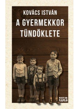 Kovács István - A gyermekkor tündöklete Kovács István - A gyermekkor tündöklete, null 2022 antikvár könyv