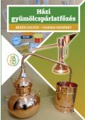 Békési Zoltán, Csarnai Erzsébet - Házi gyümölcspárlatfőzés