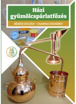 Békési Zoltán, Csarnai Erzsébet - Házi gyümölcspárlatfőzés Békési Zoltán, Csarnai Erzsébet - Házi gyümölcspárlatfőzés, null 2022 antikvár könyv