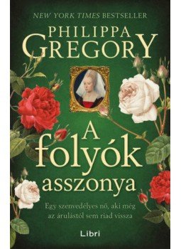 Philippa Gregory - A folyók asszonya Philippa Gregory - A folyók asszonya, Budapest 2022 antikvár könyv