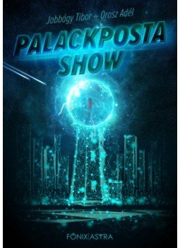 Jobbágy Tibor, Orosz Adél - Palackposta Show Jobbágy Tibor, Orosz Adél - Palackposta Show, null 2022 antikvár könyv