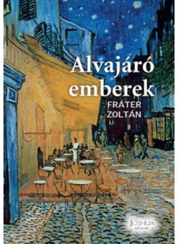 Fráter Zoltán - Alvajáró emberek Fráter Zoltán - Alvajáró emberek, null 2022 antikvár könyv