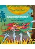 Varga Zoltán Zsolt - Kerekerdei mesék