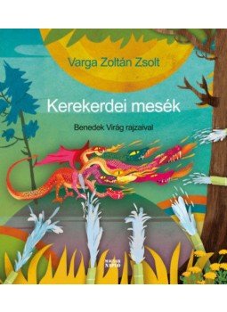 Varga Zoltán Zsolt - Kerekerdei mesék Varga Zoltán Zsolt - Kerekerdei mesék, Budapest 2022 antikvár könyv