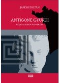 Jánosi Zoltán - Antigoné gyűrűi - Kézjelek Kreón árnyékára