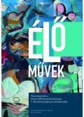 Boér Ilka (szerk.), Pál Emese (szerk.) - Élő művek - Tanulmányok a Fiatal Művészettörténészek 7. Konferenciájának előadásaiból