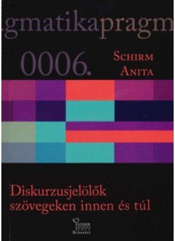 Schirm Anita - Diskurzusjelölők szövegeken innen és túl, null 2021 antikvár könyv