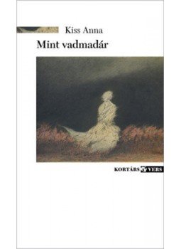 Kiss Anna - Mint vadmadár Kiss Anna - Mint vadmadár, null 2022 antikvár könyv