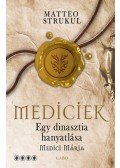 Matteo Strukul - Mediciek - Egy dinasztia hanyatlása - Medici Mária - Mediciek 4.
