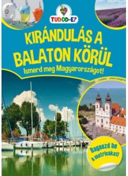 - Kirándulás a Balaton körül - Ismerd meg Magyarországot! - Kirándulás a Balaton körül - Ismerd meg Magyarországot!, null 2022 antikvár könyv