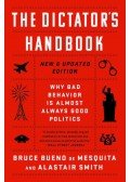 Bruce Bueno de Mesquita, Alastair Smith - The Dictators Handbook