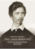 Osztovits Szabolcs - "Sors, nyiss nekem tért" - Petőfi Sándor életének krónikája