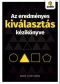 Mark Horstman - Az eredményes kiválasztás kézikönyve