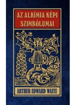 Arthur Edward Waite - Az alkímia képi szimbólumai Arthur Edward Waite - Az alkímia képi szimbólumai, null 2022 antikvár könyv