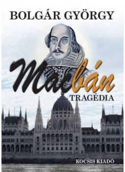 Bolgár György - Macbán - Tragédia Bolgár György - Macbán - Tragédia, null 2022 antikvár könyv