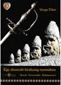 Varga Tibor - Egy elveszett királyság nyomában - Nimród, vérszerződés, Boldogasszony