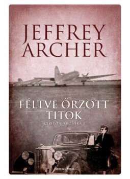 Jeffrey Archer - Féltve őrzött titok - Clifton-krónika 3. Jeffrey Archer - Féltve őrzött titok - Clifton-krónika 3., null 2022 antikvár könyv