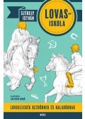 Székely István - Lovasiskola - Lovasleckék kezdőknek és haladóknak