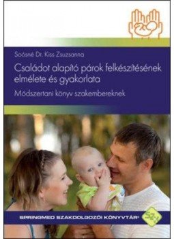Soósné dr. Kiss Zsuzsanna - Családot alapító párok felkészítésének elmélete és gyakorlata - Módszertani könyv szakembereknek, null 2022 antikvár könyv