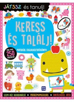  - Játssz és tanulj! - Keress és találj! - Matricás foglalkoztatókönyv - több mint 250 matricával, null 2022 antikvár könyv