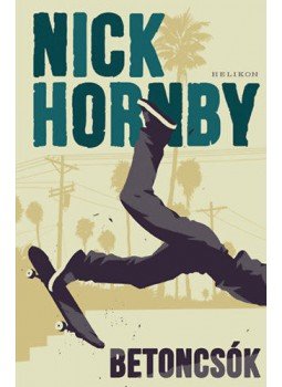 Nick Hornby - Betoncsók Nick Hornby - Betoncsók, null 2022 antikvár könyv