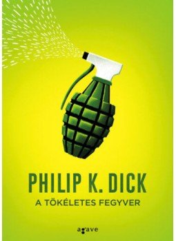 Philip K. Dick - A tökéletes fegyver Philip K. Dick - A tökéletes fegyver, null 2022 antikvár könyv