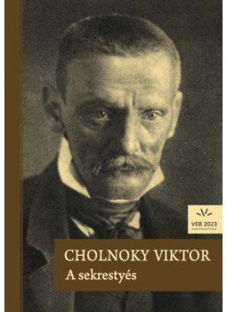 Cholnoky Viktor - A sekrestyés Cholnoky Viktor - A sekrestyés, null 2022 antikvár könyv