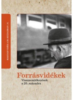 Csikós Gábor (szerk.) - Forrásvidékek - Visszaemlékezések a 20. századra Csikós Gábor (szerk.) - Forrásvidékek - Visszaemlékezések a 20. századra, null 2022 antikvár könyv