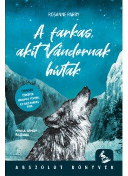 Rosanne Parry - A farkas, akit Vándornak hívtak Rosanne Parry - A farkas, akit Vándornak hívtak, null 2022 antikvár könyv